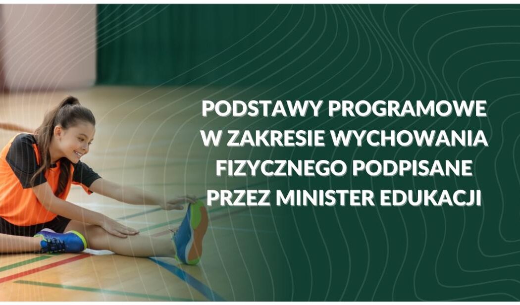 Podstawy programowe w&nbsp;zakresie wychowania fizycznego podpisane przez&nbsp;Minister Edukacji