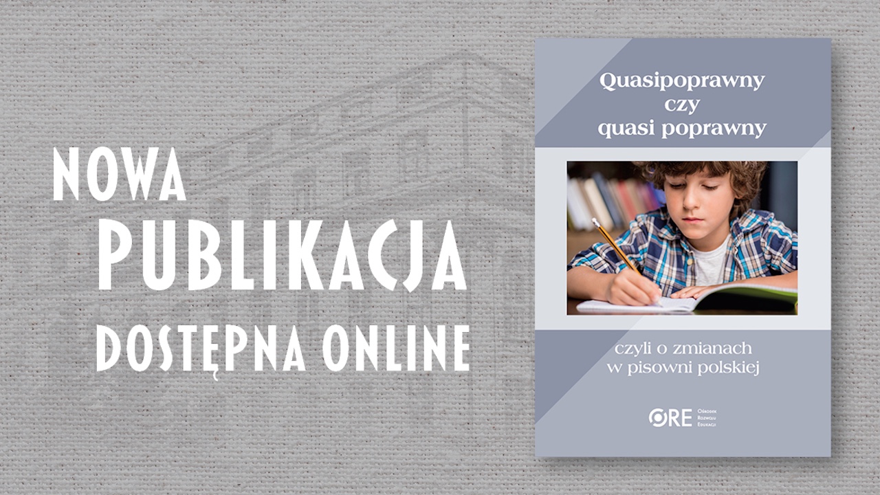 Publikacja „Quasipoprawny czy&nbsp;quasi poprawny, czyli o&nbsp;zmianach w&nbsp;pisowni polskiej”