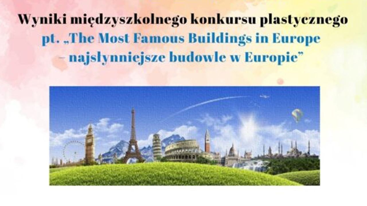 Rozstrzygnięcie konkursu plastycznego „The Most Famous Buildings in&nbsp;Europe – najsłynniejsze budowle w&nbsp;Europie”