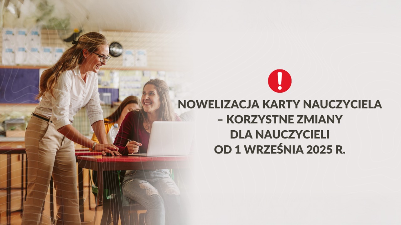 Nowelizacja Karty Nauczyciela – korzystne zmiany dla nauczycieli
