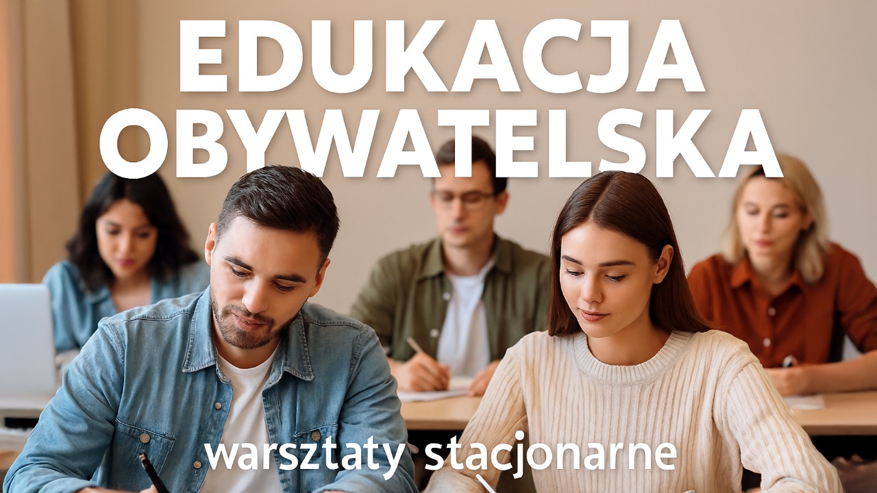 Warsztaty stacjonarne „Edukacja obywatelska w&nbsp;szkołach ponadpodstawowych”