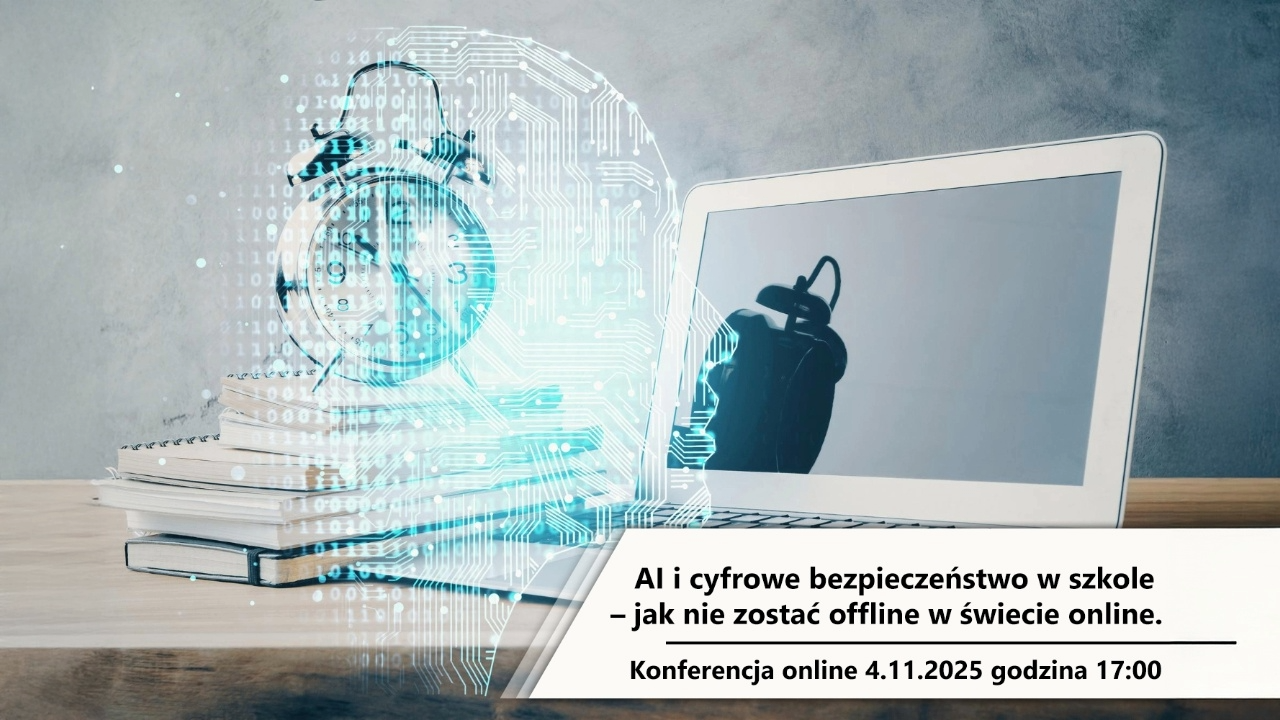 Konferencja online „AI i&nbsp;cyfrowe bezpieczeństwo w&nbsp;szkole – jak nie&nbsp;zostać offline w&nbsp;świecie online”