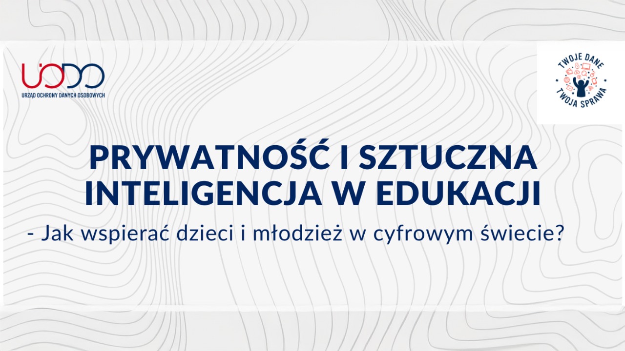 Jak wspierać dzieci i&nbsp;młodzież w&nbsp;cyfrowym świecie? – konferencja o&nbsp;prywatności i&nbsp;sztucznej inteligencji w&nbsp;edukacji