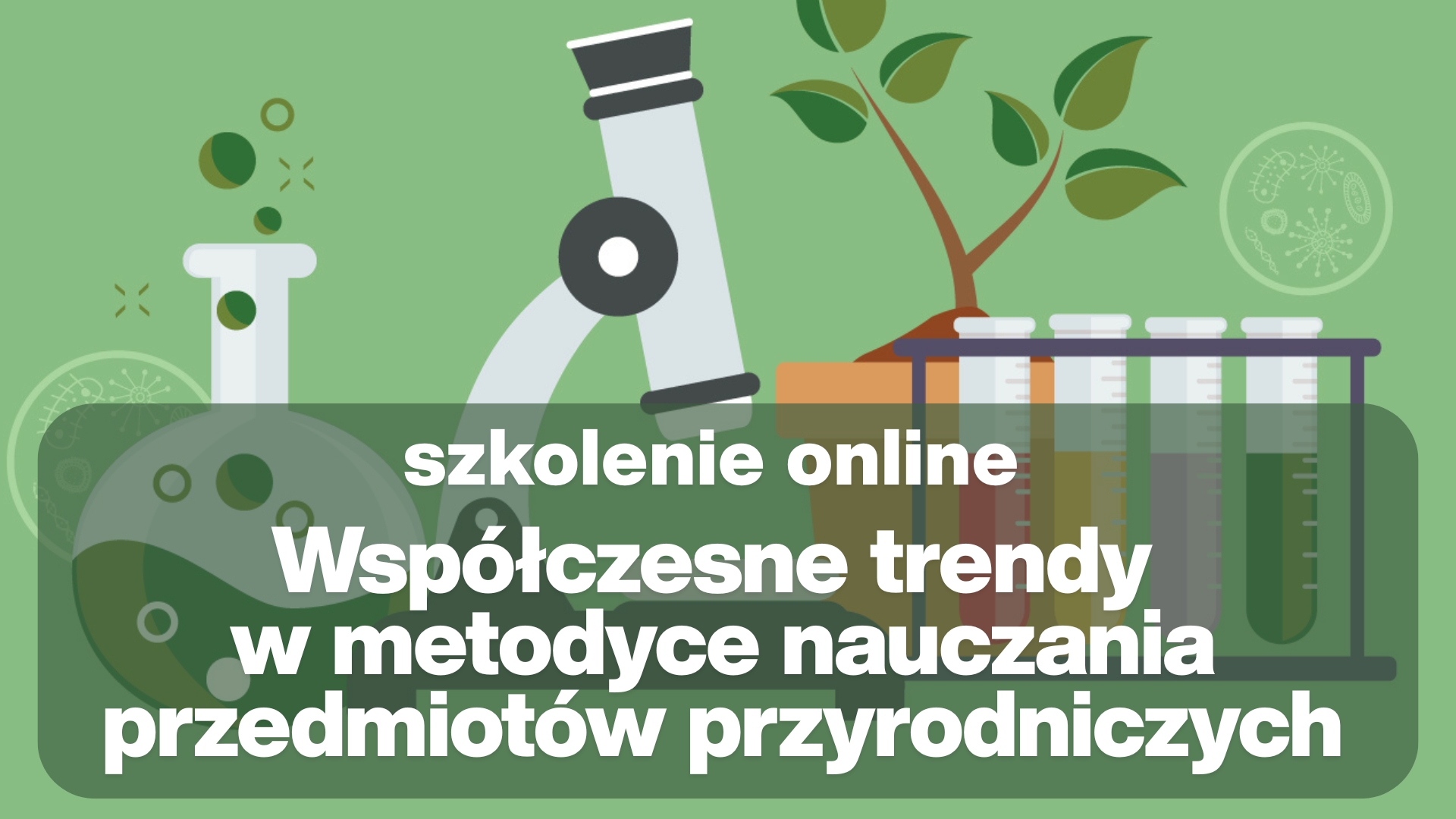 Szkolenie online „Współczesne trendy w&nbsp;metodyce nauczania przedmiotów przyrodniczych”