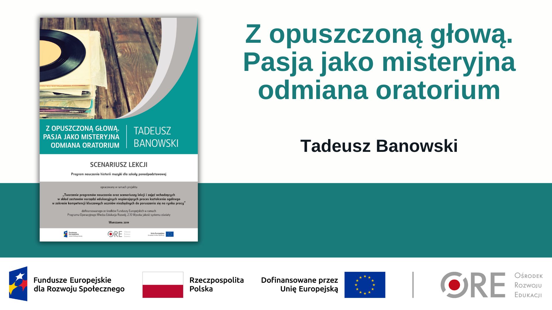 Z&nbsp;opuszczoną głową. Pasja jako misteryjna odmiana oratorium (Metodyczne inspiracje z&nbsp;wykorzystaniem Zestawów Narzędzi Edukacyjnych)