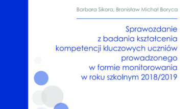 Sprawozdanie z badania kształcenia kompetencji kluczowych uczniów prowadzonego w formie monitorowania w roku szkolnym 2018/2019