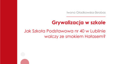 Grywalizacja w szkole. Jak Szkoła Podstawowa nr 40 w Lublinie walczy ze smokiem Hałasem?
