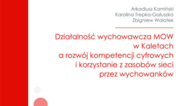 Działalność wychowawcza MOW w Kaletach a rozwój kompetencji cyfrowych i korzystanie z zasobów sieci przez wychowanków