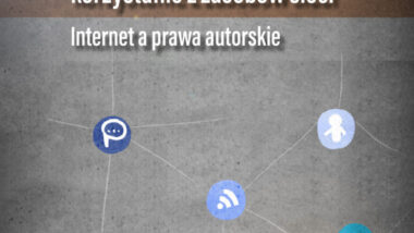 Bezpieczne i odpowiedzialne korzystanie z zasobów sieci. Internet a prawa autorskie