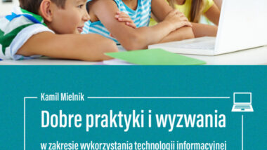 Dobre praktyki i wyzwania w zakresie wykorzystania technologii informacyjnej w nauczaniu języków obcych