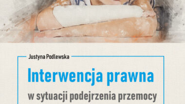 Interwencja prawna w sytuacji podejrzenia przemocy wobec dziecka z niepełnosprawnością i chorego przewlekle