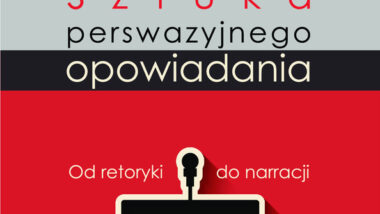 Sztuka perswazyjnego opowiadania – od retoryki do narracji