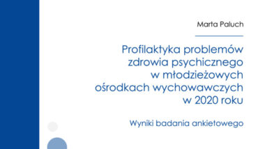 Profilaktyka problemów zdrowia psychicznego w młodzieżowych ośrodkach wychowawczych w 2020 roku. Wyniki badania ankietowego