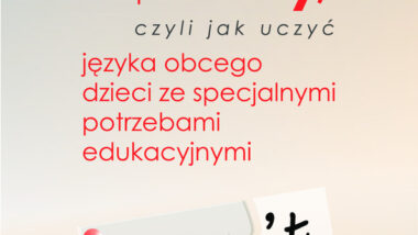 Nauka języka obcego dzieci ze specjalnymi potrzebami edukacyjnymi