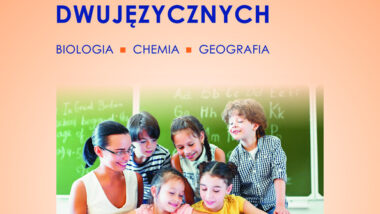 Scenariusze lekcji dwujęzycznych. Biologia, chemia, geografia