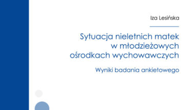 Sytuacja nieletnich matek w młodzieżowych ośrodkach wychowawczych. Wyniki badania ankietowego