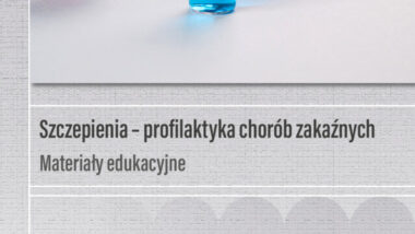 Szczepienia – profilaktyka chorób zakaźnych. Materiały edukacyjne