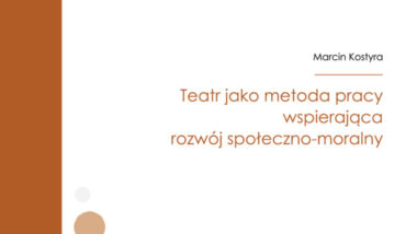 Teatr jako metoda pracy wspierająca rozwój społeczno-moralny