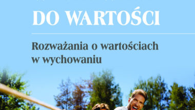 Wychowanie do wartości. Rozważania o wartościach w wychowaniu