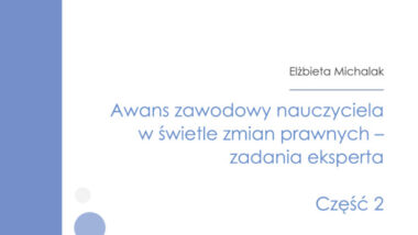 Awans zawodowy nauczyciela w świetle zmian prawnych – zadania eksperta. Część 2
