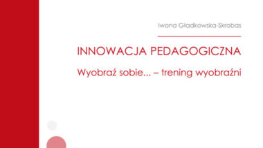 Bank Dobrych Praktyk: Innowacja pedagogiczna. Wyobraź sobie… – trening wyobraźni