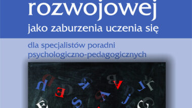 Diagnoza różnicowa dysleksji rozwojowej jako zaburzenia uczenia się. Materiały dla specjalistów poradni psychologiczno-pedagogicznych