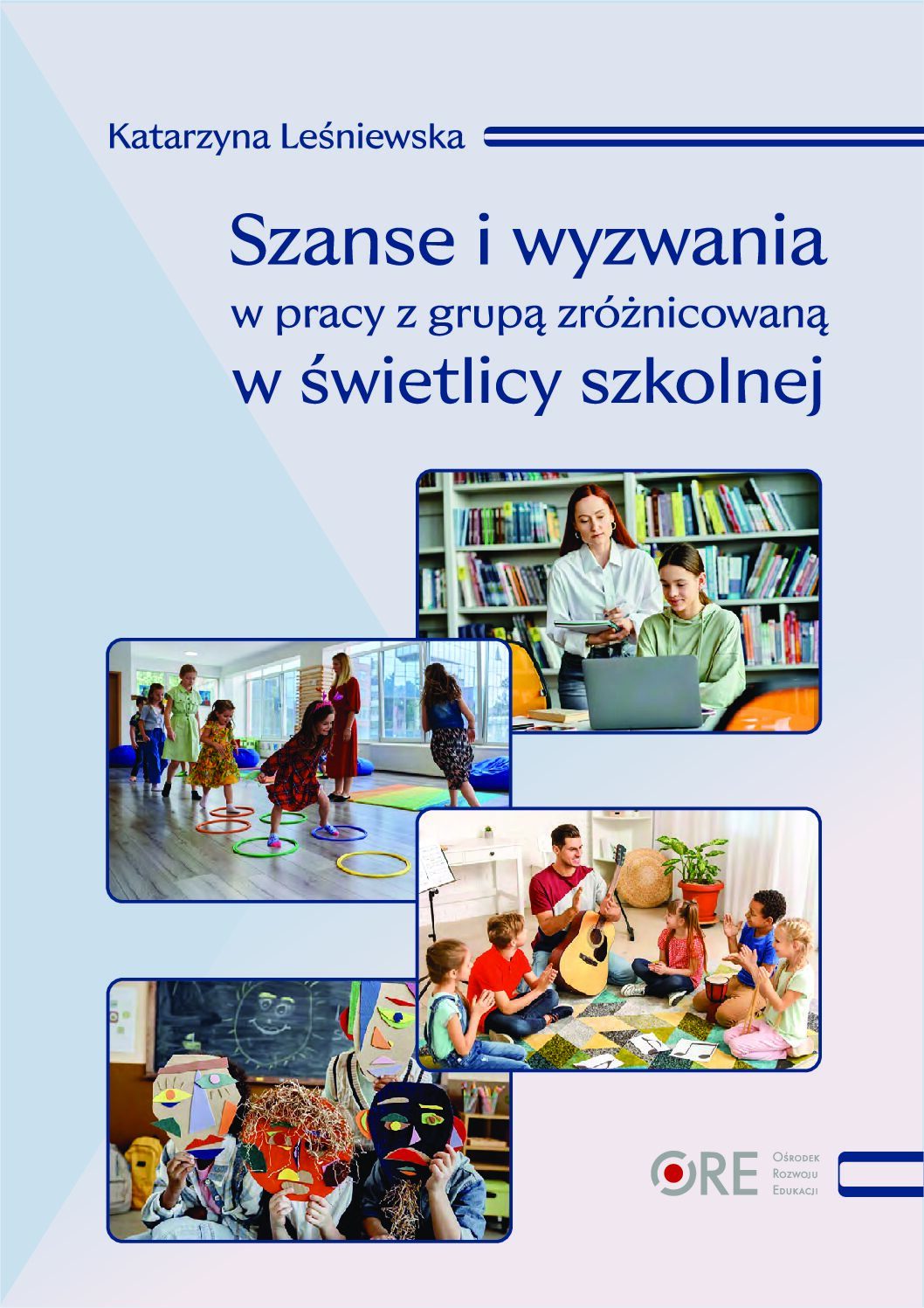 K.Leśniewska-Szanse i wyzwania w pracy z grupą zróżnicowaną w świetlicy szkolnej-2025