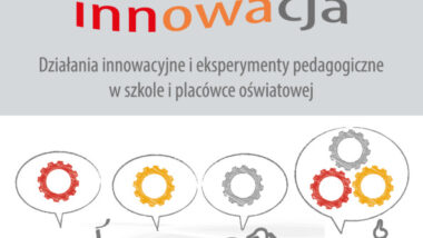 Kierunek innowacja – działania innowacyjne i eksperymenty pedagogiczne w szkole i placówce oświatowej – ramowy program szkolenia dla nauczycieli