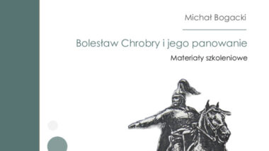 Nowa publikacja „Bolesław Chrobry i jego panowanie”