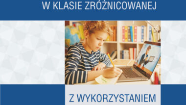Organizacja pracy zdalnej w klasie zróżnicowanej z wykorzystaniem narzędzi TIK