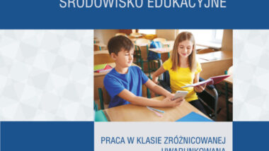 Szkoła jako zróżnicowane środowisko edukacyjne. Praca w klasie zróżnicowanej uwarunkowana dialogiem edukacyjnym