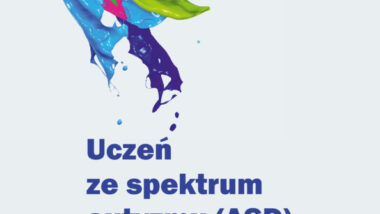 Uczeń ze spektrum autyzmu (ASD). Informacje dla nauczycieli i rodziców