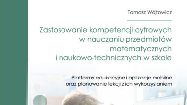 Zastosowanie kompetencji cyfrowych w nauczaniu przedmiotów matematycznych i naukowo-technicznych w szkole
