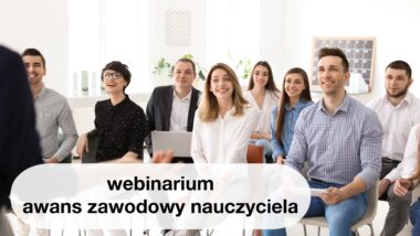 Webinarium „Awans zawodowy nauczyciela – zadania eksperta”