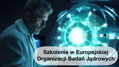 Szkolenie w&nbsp;Europejskiej Organizacji Badań Jądrowych w&nbsp;Genewie