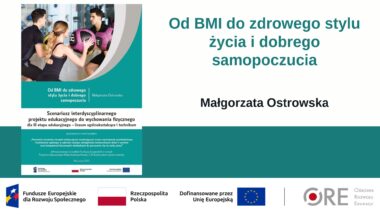 Od&nbsp;BMI do&nbsp;zdrowego stylu życia i&nbsp;dobrego samopoczucia (Metodyczne inspiracje z&nbsp;wykorzystaniem Zestawów Narzędzi Edukacyjnych)