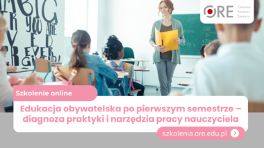 Szkolenie online „Edukacja obywatelska po&nbsp;pierwszym semestrze – diagnoza praktyki i&nbsp;narzędzia pracy nauczyciela”