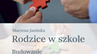 Rodzice w szkole. Budowanie efektywnej współpracy opartej na relacjach