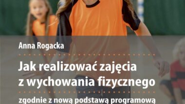 Jak realizować zajęcia z wychowania fizycznego zgodnie z nową podstawą programową