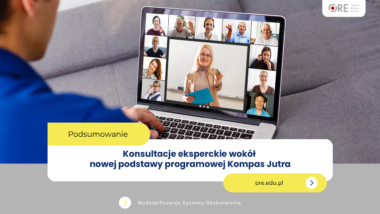 Konsultacje eksperckie wokół nowej podstawy programowej Kompas Jutra zakończone