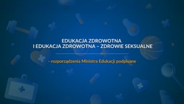 Edukacja zdrowotna i&nbsp;edukacja zdrowotna – zdrowie seksualne – rozporządzenia Ministra Edukacji podpisane