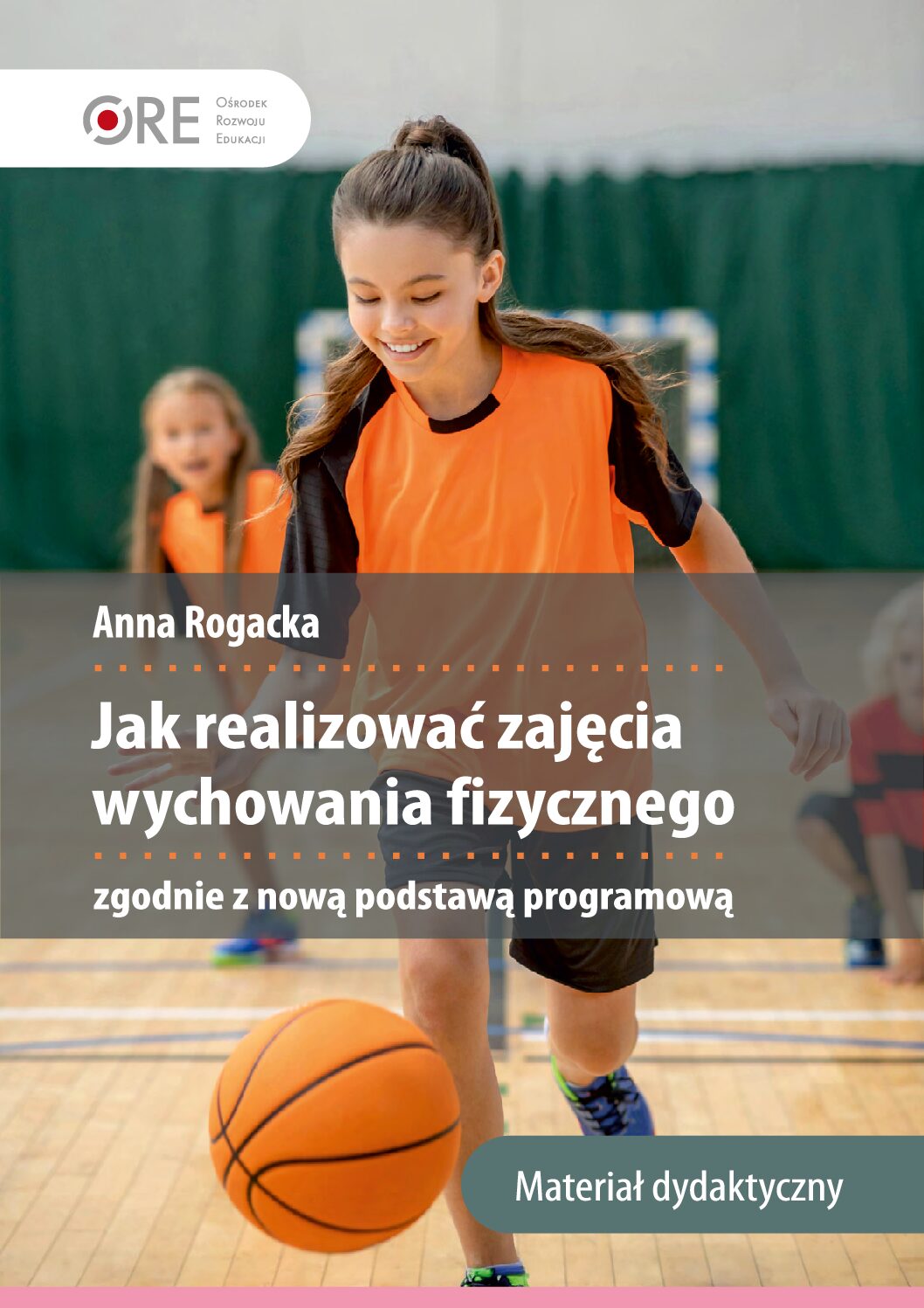 Jak realizować zajęcia wychowania fizycznego zgodnie z nową podstawą programową – Anna Rogacka – 2026