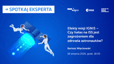 Webinarium „Spotkaj eksperta: Efekty misji IGNIS – czy&nbsp;hałas na&nbsp;ISS jest zagrożeniem dla zdrowia astronautów?”