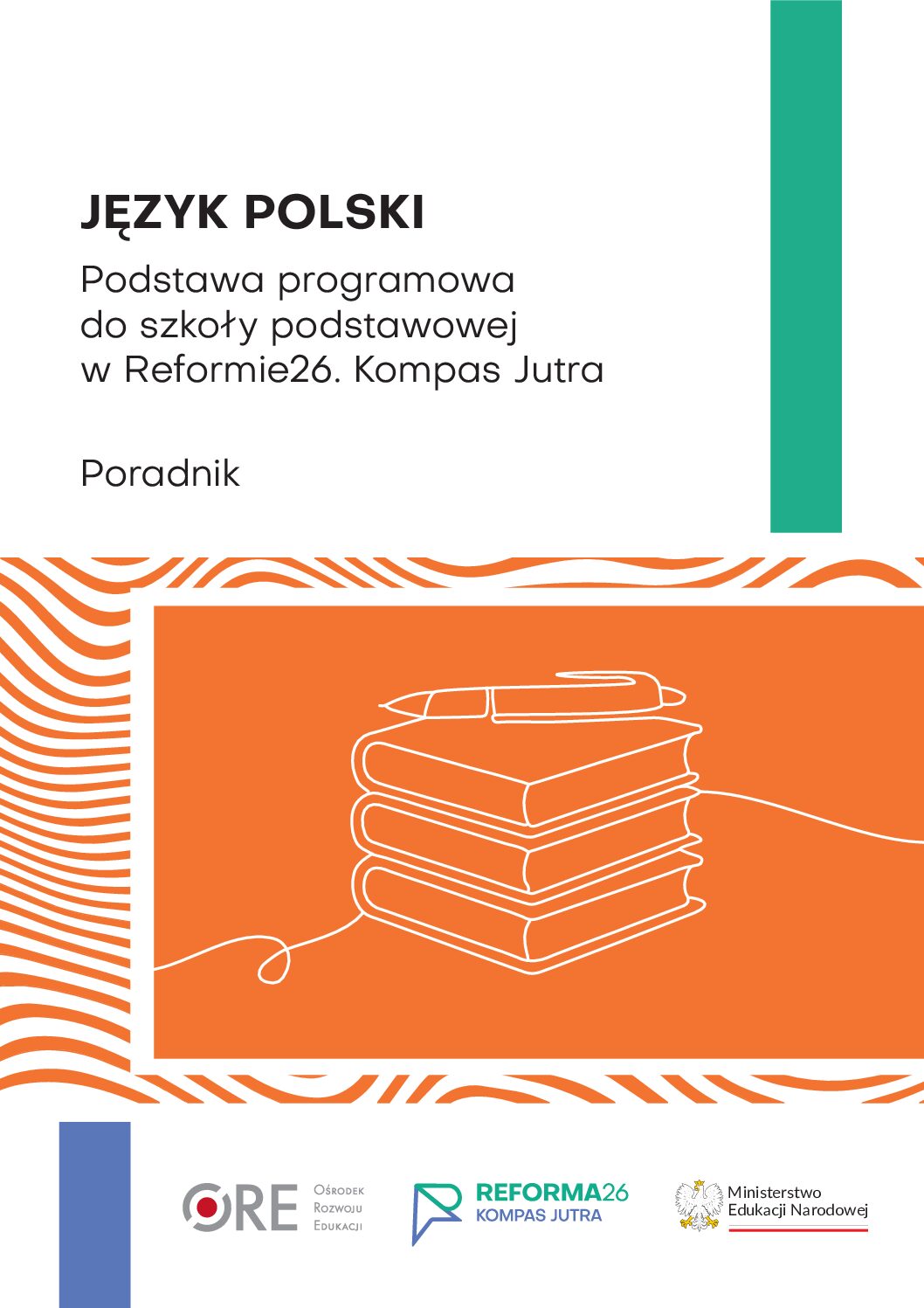 Język polski. Podstawa programowa do szkoły podstawowej w Reformie26. Kompas Jutra. Poradnik