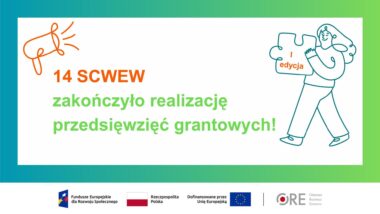 14 SCWEW zakończyło realizację przedsięwzięć grantowych