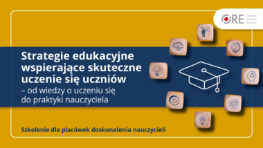 Szkolenie „Strategie edukacyjne wspierające skuteczne uczenie się uczniów – od&nbsp;wiedzy o&nbsp;uczeniu się do&nbsp;praktyki nauczyciela”