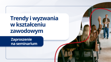 Zaproszenie na&nbsp;seminarium online „Trendy i&nbsp;wyzwania w&nbsp;kształceniu zawodowym”