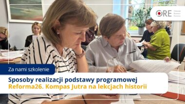 Szkolenie „Sposoby realizacji podstawy programowej Reforma26. Kompas Jutra na&nbsp;lekcjach historii”
