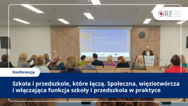 ORE na&nbsp;konferencji IBE PIB „Szkoła i&nbsp;przedszkole, które łączą”
